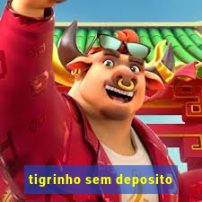 tigrinho sem deposito